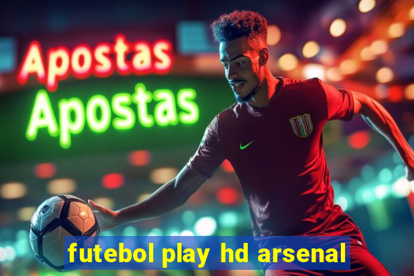 futebol play hd arsenal